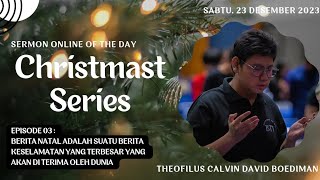 Sermon Online Of The Day - Christmast Series 3 - 23 Desember 2023