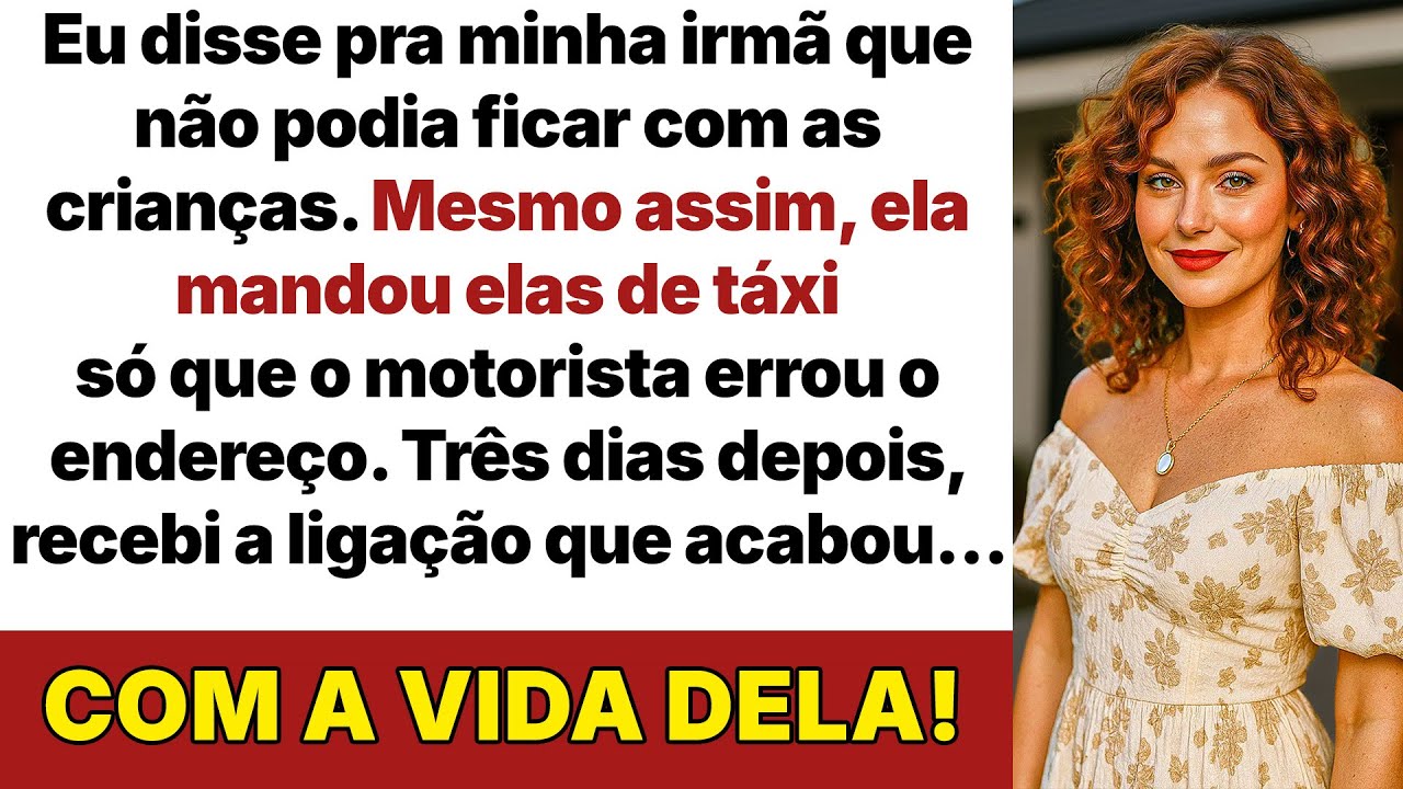 Eu disse que não ia cuidar, mas ela mesmo assim mandou as crianças de táxi pra minha casa!