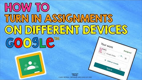 Google Classroom: Turning in Assignments