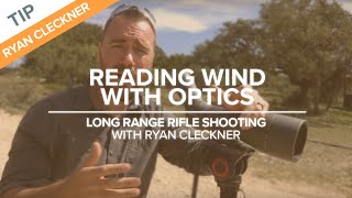 Reading Wind with Optics | Long-Range Rifle Shooting with Ryan Cleckner