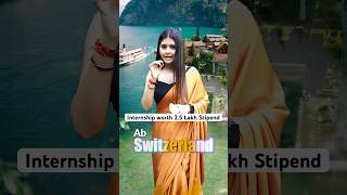 Internship worth 2.5 Lakh Stipend #switzerland