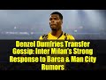 Denzel Dumfries Transfer Gossip Inter Milan S Strong Response To Barca Man City Rumors Denzel Dumfries Transfer Gossip Inter Milan S Strong Response To Barca Man City Rumors