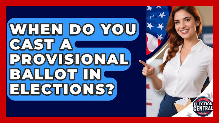 When Do You Cast A Provisional Ballot In Elections? - Election Central Channel