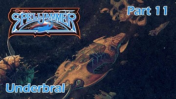 AD&D Spelljammer: Underbral – Part 11 — AD&D 2nd Edition Spelljammer Campaign