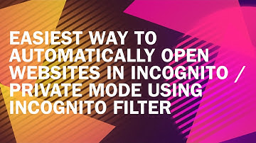 [GOOGLE CHROME] AUTOMATICALLY OPEN WEBSITES IN INCOGNITO / PRIVATE MODE USING INCOGNITO FILTER