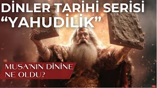 Dinler Tarihi Serisi - Musevilik Yahudilik