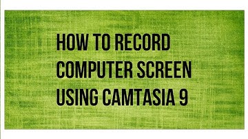 How to record your screen using CAMTASIA 9