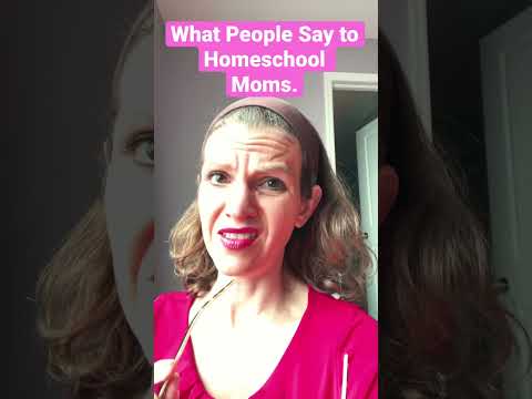 What People Say To Homeschool Moms…
