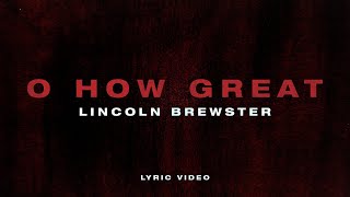 O How Great - Lincoln Brewster (Official Lyric Video)