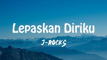 J-Rocks - Lepaskan Diriku | Official Lirik Video