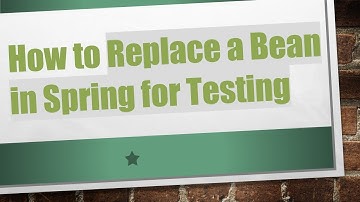 How to Replace a Bean in Spring for Testing