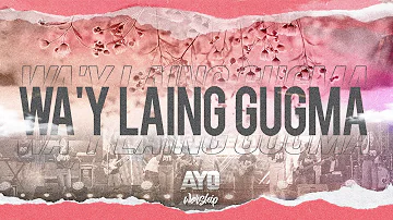 AYO Worship: WA'Y LAING GUGMA | Official Lyric Video