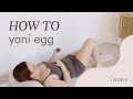 How to use your Yoni Egg