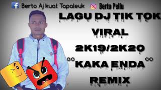 Lagu DJ TIK TOK VIRAL BULAN INI°°REMIX KAKA ENDA