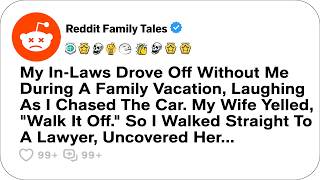 My In-Laws Drove Off Without Me During A Family Vacation, Laughing As I Chased... - Reddit Story
