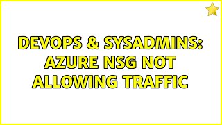 Famous DevOps & SysAdmins: Azure NSG not allowing traffic (3 Solutions!!) Net Worth