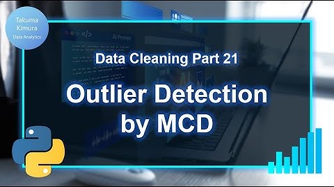 Data Cleaning (21/32) Outlier Detection by MCD (Minimum Covariance Determinant)