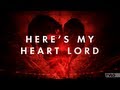 Passion - Here's My Heart Lord (Lyric Video)