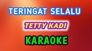 TERINGAT SELALU - TETTY KADI ( KARAOKE Lagu Nostalgia Versi FL Studio Mobile )