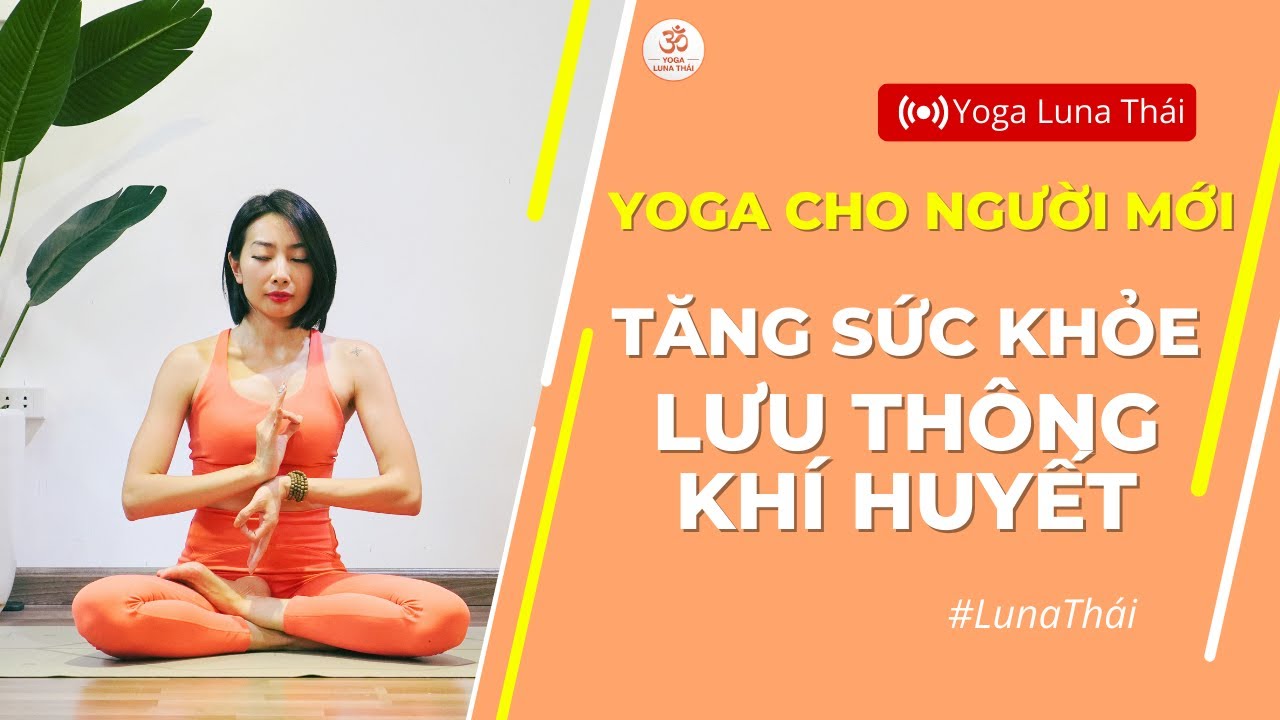 lunaplus thai  Update 2022  YOGA CƠ BẢN LUNA THÁI | BÀI TẬP TĂNG CƯỜNG SỨC ĐỀ KHÁNG \u0026 LƯU THÔNG KHÍ HUYẾT