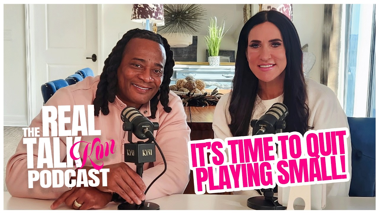 It's Time to Quit Playing Small! | Real Talk Kim Podcast