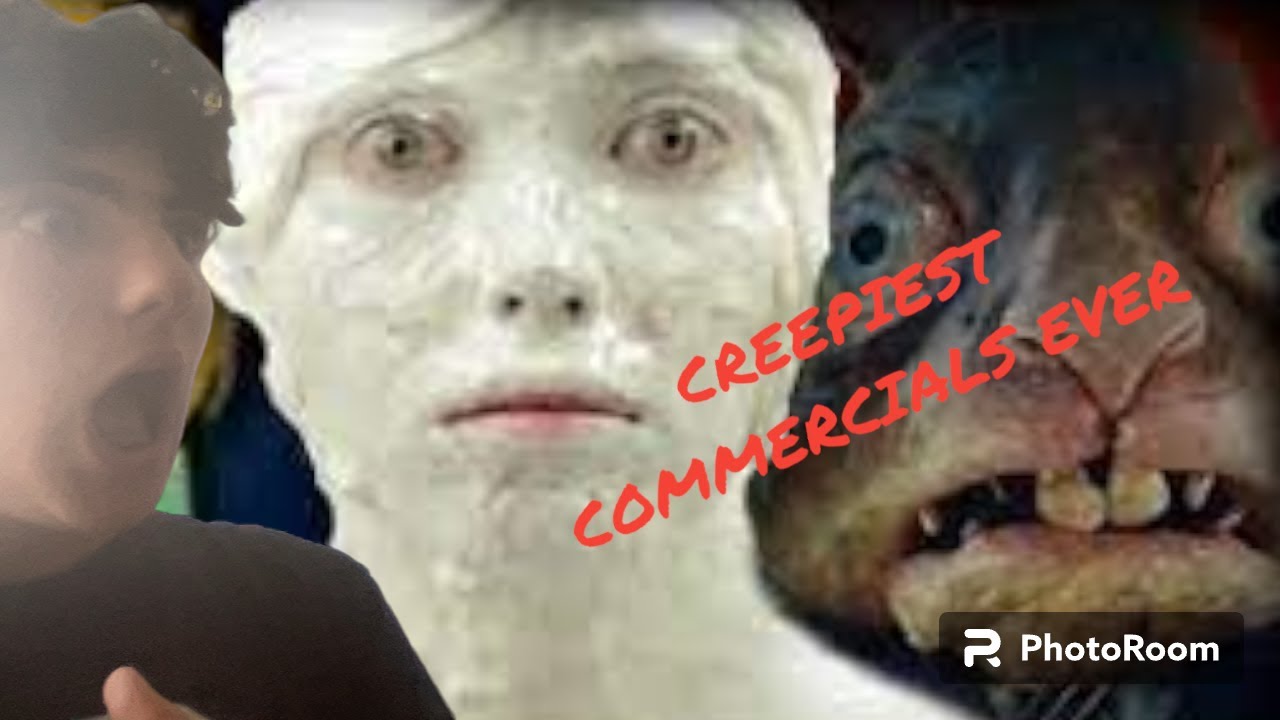 THE WORLDS CREEPIEST COMMERCIALS [1] YouTube