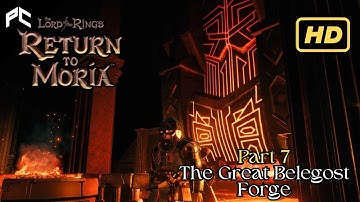 The Lord of the Rings: Return to Moria | Complete Walkthrough - Part 7: The Great Belegost Forge