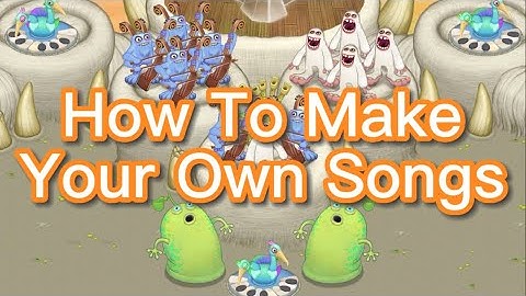 How to Make Your Own Songs |My Singing Monsters|
