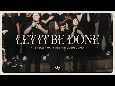 Let it be done (feat. Bridget Watanabe & Gospel Chidi) by One Voice | Official Music Video