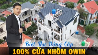 Biệt thử đẳng cấp sử dụng toàn bộ hệ thống cửa nhôm OWIN || cửa nhôm owin | owin