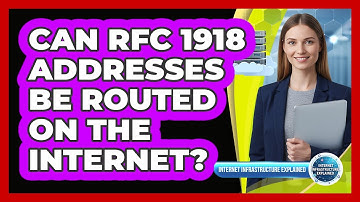 Can RFC 1918 Addresses Be Routed On The Internet?