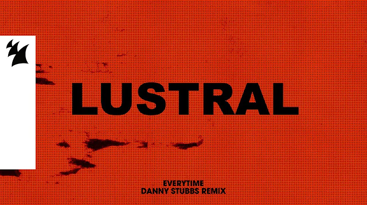 Lustral - Everytime (Danny Stubbs Remix) [Official...