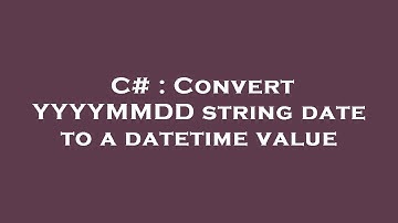C# : Convert YYYYMMDD string date to a datetime value