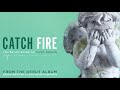 Catch Fire - Third Person