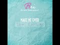 【1 Hour】Bri Babineaux - Make Me Over