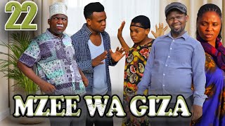 MZEE WA GIZA_EP22