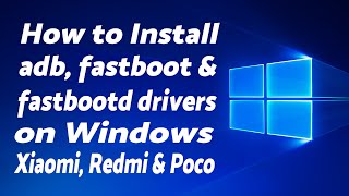 install adb, fastboot & fastbootd drivers on windows | any miui device; xiaomi, redmi or poco