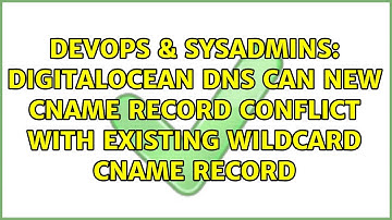 DigitalOcean DNS can new cname record conflict with existing wildcard cname record