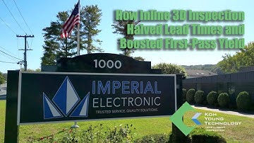 Imperial Electronic Assembly: How Inline 3D Inspection Halved Lead Times & Boosted First-Pass Yield