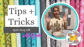 Tips and Tricks with Two Chicks: Quilt Drop Offs