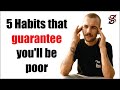 5 Habits that guarantee you'll be poor