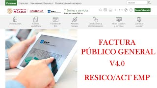 FACTURA PÚBLICO GENERAL CFDI 4.0 | RESICO/ACT. EMPRESARIAL | Factura en el portal del SAT 2022