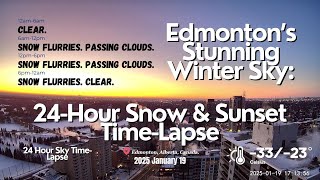 Edmonton’s Stunning Winter Sky: 24-Hour Snow & Sunset Time-Lapse (2025.01.19)