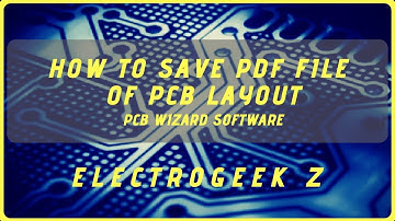 HOW TO SAVE PDF FILE OF PCB LAYOUT | PCB WIZARD | ElectrogeekZ