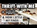 HOME DECOR THRIFT SHOPPING & THRIFT HAUL * HOW I STYLE THRIFTED DECOR * I HAVEN’T MISSED  GOODWILL *