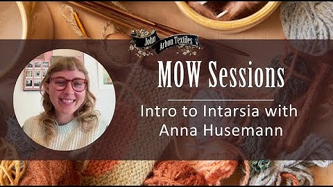 MOW Sessions: Intro to Intarsia with Anna Husemann