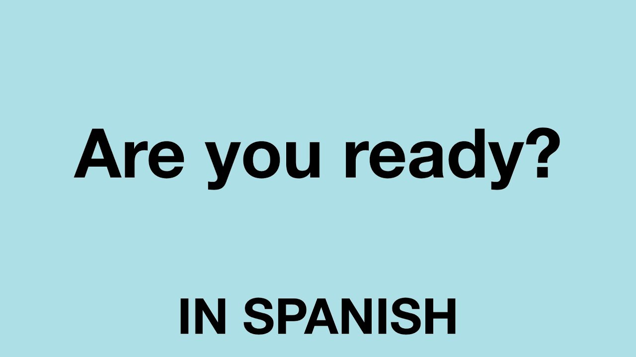 Ready in spanish language