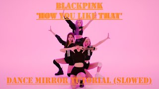 BLACKPINK - 'How You Like That' Dance Mirror Tutorial (SLOWED)
