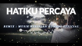 HATIKU PERCAYA - DJ Remix Lagu Rohani Terbaru 2022/FULL BASS