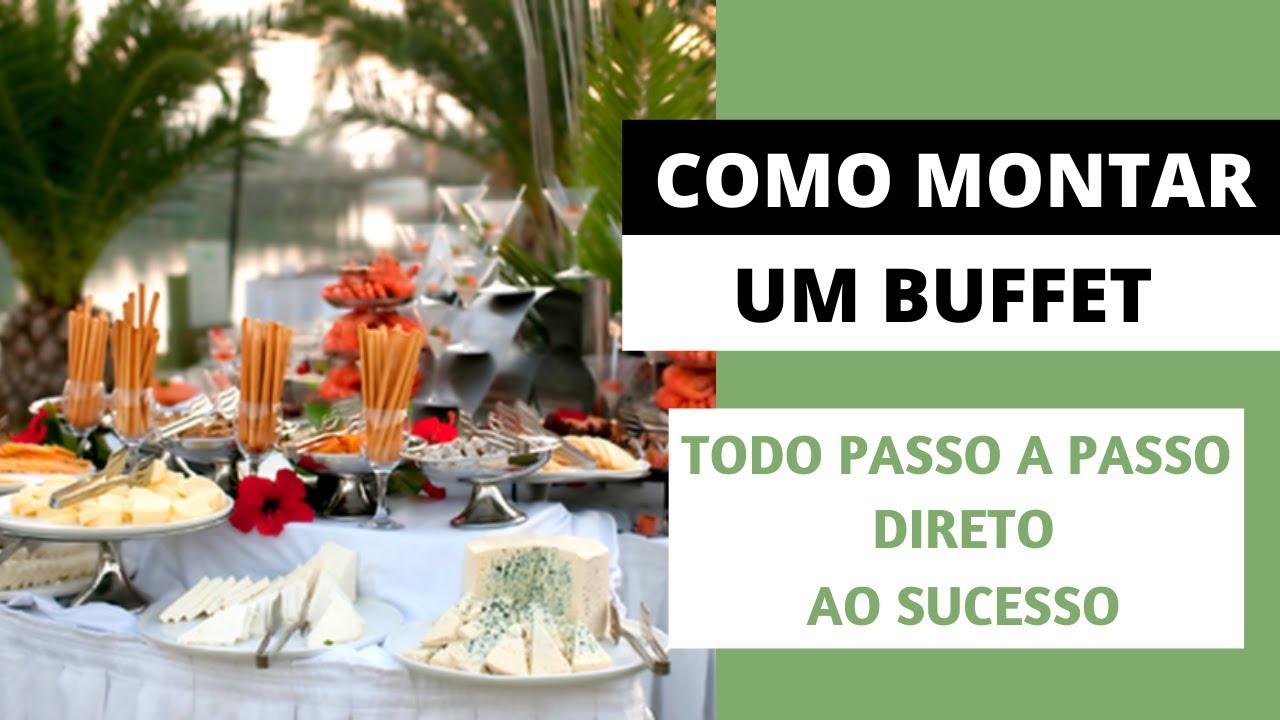 ?? COMO MONTAR UM BUFFET, TUDO PARA VOCÊ NÃO ERRAR E PARTIR PARA O  SUCESSO RÁPIDO - YouTube